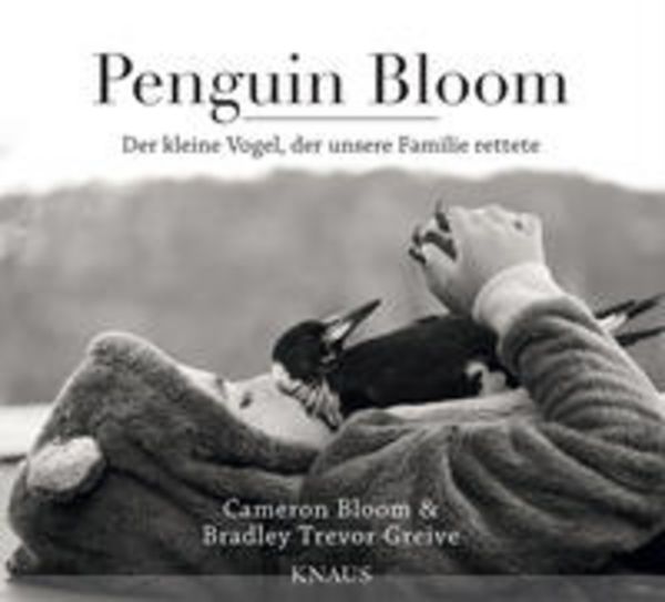 Penguin Bloom, Gebundene Ausgabe von Cameron Bloom,Bradley Trevor Greive, Knaus