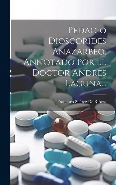 Produktbild: Pedacio Dioscorides Anazarbeo, Annotado Por El Doctor Andres Laguna...