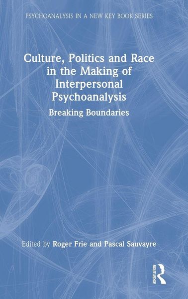 Produktbild: Culture, Politics and Race in the Making of Interpersonal Psychoanalysis