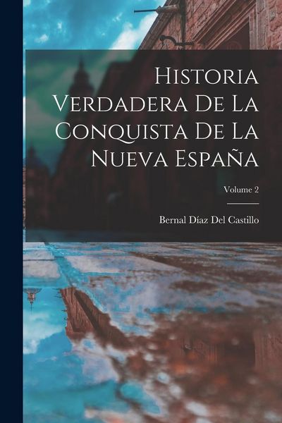 Produktbild: Historia Verdadera De La Conquista De La Nueva Espa&ntilde;a; Volume 2