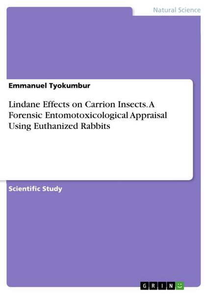 Produktbild: Lindane Effects on Carrion Insects. A Forensic Entomotoxicological Appraisal Using Euthanized Rabbits