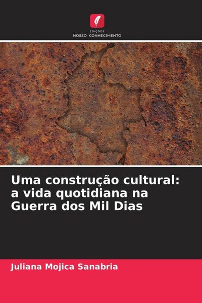 Produktbild: Uma constru&ccedil;&atilde;o cultural: a vida quotidiana na Guerra dos Mil Dias