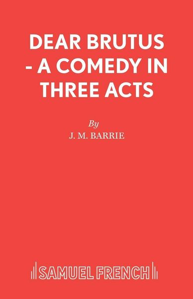 Produktbild: Dear Brutus - A Comedy in Three Acts