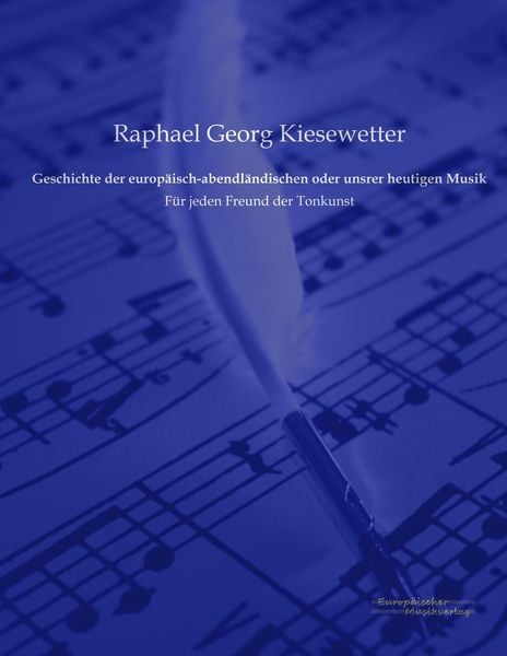 Produktbild: Geschichte der europ&auml;isch-abendl&auml;ndischen oder unsrer heutigen Musik