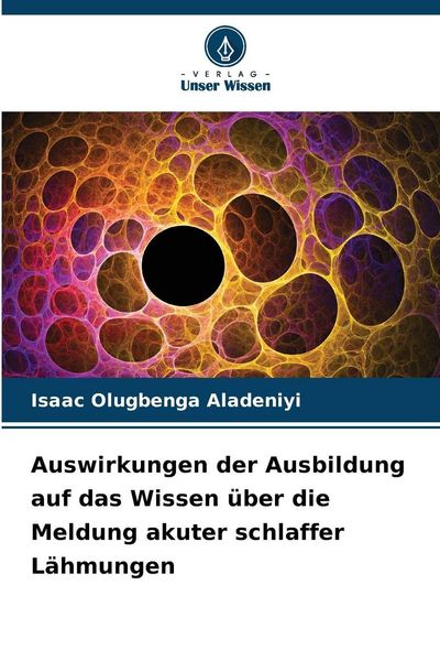 Produktbild: Auswirkungen der Ausbildung auf das Wissen &uuml;ber die Meldung akuter schlaffer L&auml;hmungen