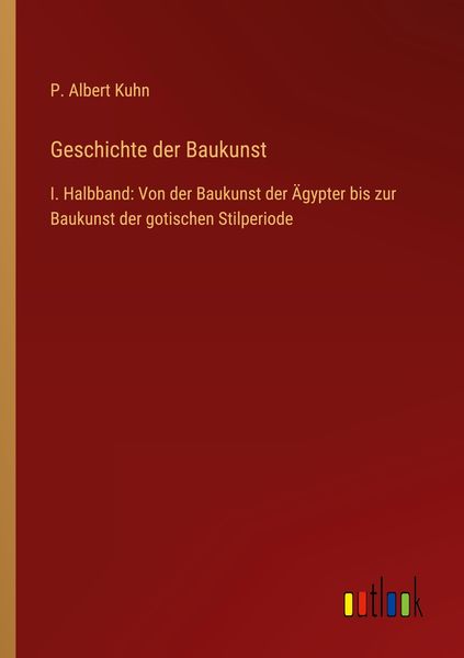 Geschichte der Baukunst, Taschenbuch von P. Albert Kuhn, Outlook, 9783368278342