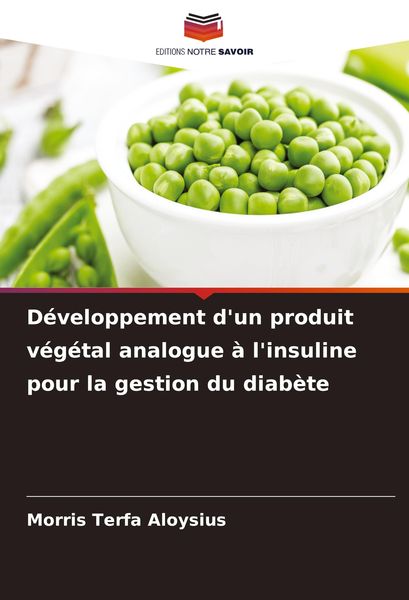 Produktbild: D&eacute;veloppement d'un produit v&eacute;g&eacute;tal analogue &agrave; l'insuline pour la gestion du diab&egrave;te