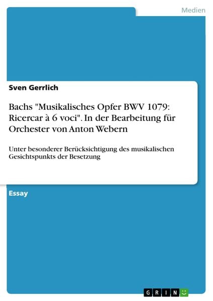 Bachs 'Musikalisches Opfer BWV 1079: Ricercar à 6 voci'. In der Bearbeitung für Orchester von Anton Webern