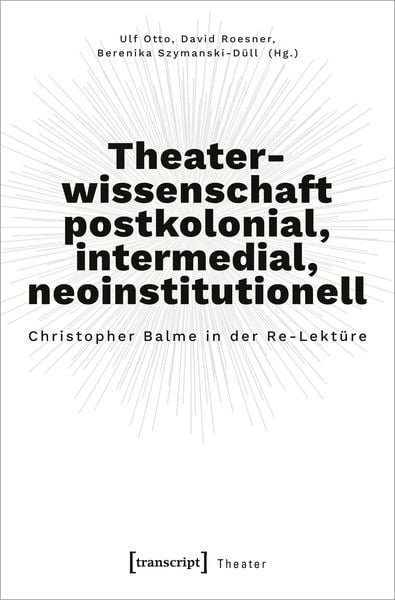 Produktbild: Theaterwissenschaft postkolonial, intermedial, neoinstitutionell
