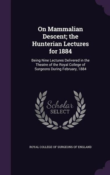 Produktbild: On Mammalian Descent; the Hunterian Lectures for 1884