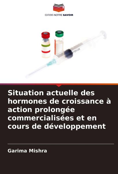 Produktbild: Situation actuelle des hormones de croissance &agrave; action prolong&eacute;e commercialis&eacute;es et en cours de d&eacute;veloppement
