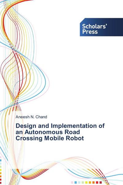 Produktbild: Design and Implementation of an Autonomous Road Crossing Mobile Robot