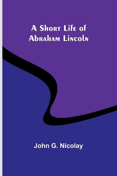 Produktbild: A Short Life of Abraham Lincoln