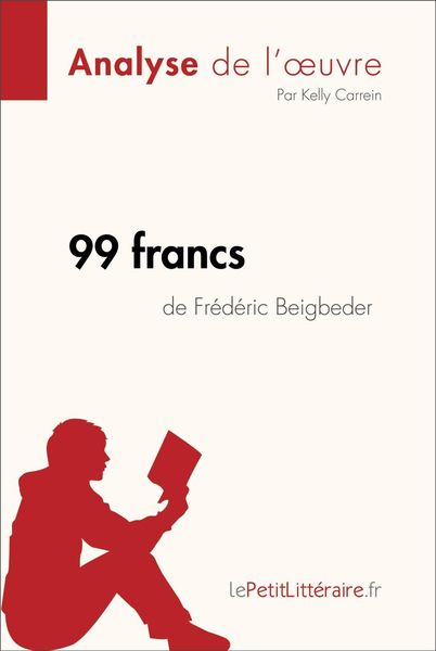 Produktbild: 99 francs de Fr&eacute;d&eacute;ric Beigbeder (Analyse de l'oeuvre)