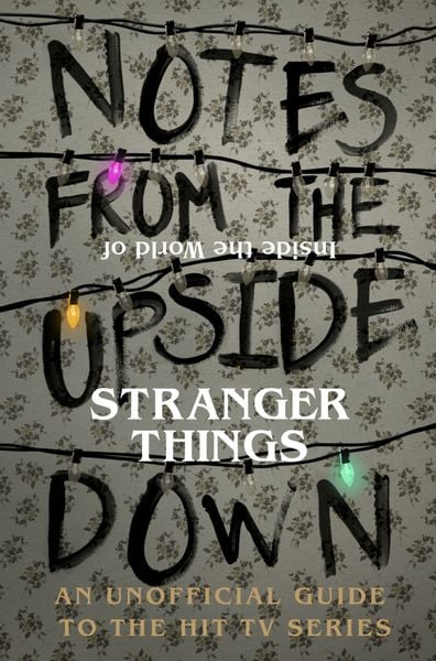 Produktbild: Notes From the Upside Down - Inside the World of Stranger Things