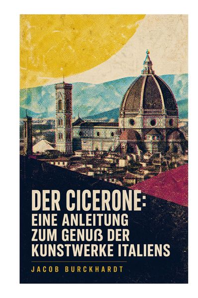 Produktbild: Der Cicerone: Eine Anleitung zum Genu&szlig; der Kunstwerke Italiens