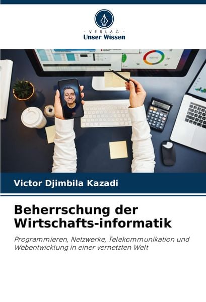 Beherrschung der Wirtschafts-informatik, Taschenbuch von Victor Djimbila Kazadi, Verlag Unser Wissen, 9786208002633
