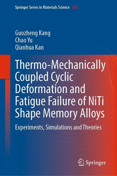 Produktbild: Thermo-Mechanically Coupled Cyclic Deformation and Fatigue Failure of NiTi Shape Memory Alloys