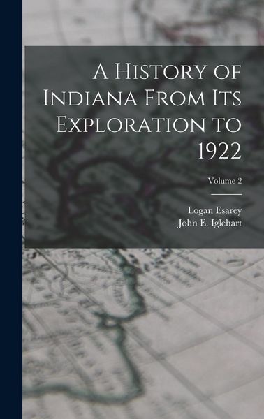 Produktbild: A History of Indiana From Its Exploration to 1922; Volume 2