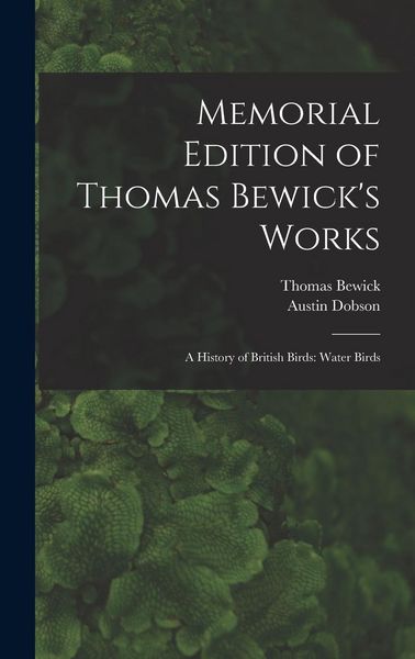 Produktbild: Memorial Edition of Thomas Bewick's Works: A History of British Birds: Water Birds