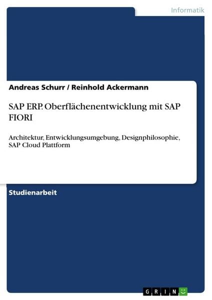 SAP ERP. Oberflächenentwicklung mit SAP FIORI, Taschenbuch von Andreas Schurr , Reinhold Ackermann, GRIN, 9783346107770