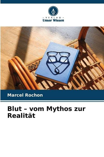Blut - vom Mythos zur Realität, Taschenbuch von Marcel Rochon, Verlag Unser Wissen, 9786209903731
