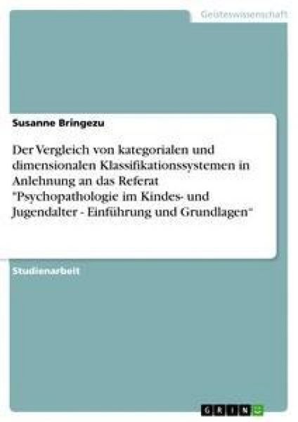 Produktbild: Der Vergleich von kategorialen und dimensionalen Klassifikationssystemen in Anlehnung an das Referat "Psychopathologie im Kindes- und Jugendalter - Einf&uuml;hrung und Grundlagen"