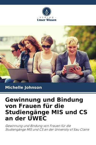 Produktbild: Gewinnung und Bindung von Frauen f&uuml;r die Studieng&auml;nge MIS und CS an der UWEC