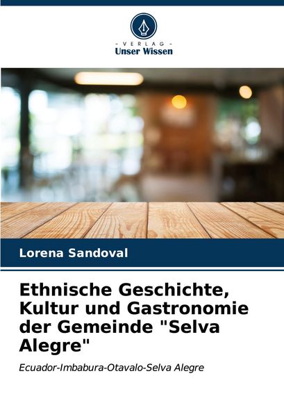 Produktbild: Ethnische Geschichte, Kultur und Gastronomie der Gemeinde "Selva Alegre"