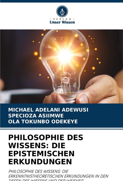 Philosophie des Wissens: die Epistemischen Erkundungen, Taschenbuch von Michael Adelani Adewusi , Specioza Asiimwe , Ola Tokunbo Odekeye, Verlag Unser