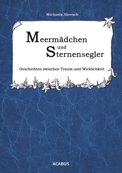 Produktbild: Meerm&auml;dchen und Sternensegler. Geschichten zwischen Traum und Wirklichkeit