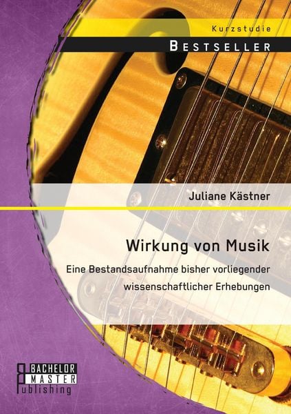Produktbild: Wirkung von Musik: Eine Bestandsaufnahme bisher vorliegender wissenschaftlicher Erhebungen