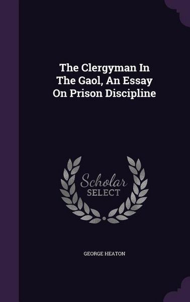 Produktbild: The Clergyman In The Gaol, An Essay On Prison Discipline