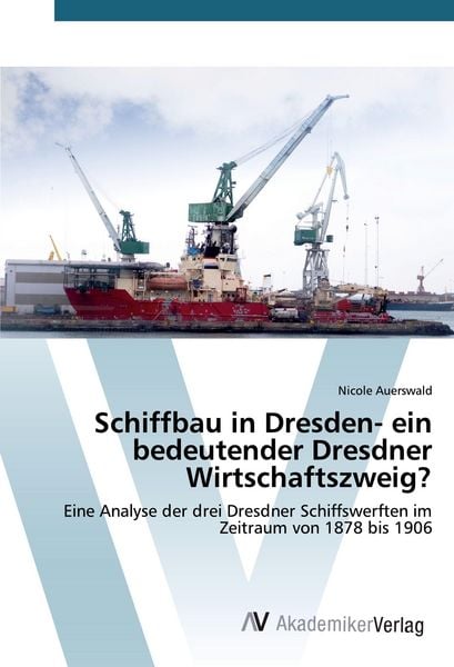 Produktbild: Schiffbau in Dresden- ein bedeutender Dresdner Wirtschaftszweig?