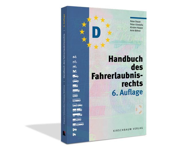 Handbuch des Fahrerlaubnisrechts, Taschenbuch von Peter Dauer,Peter Glowalla,Kirsten Happe,Arne Böhne, Kirschbaum, 978-3-7812-2132-1