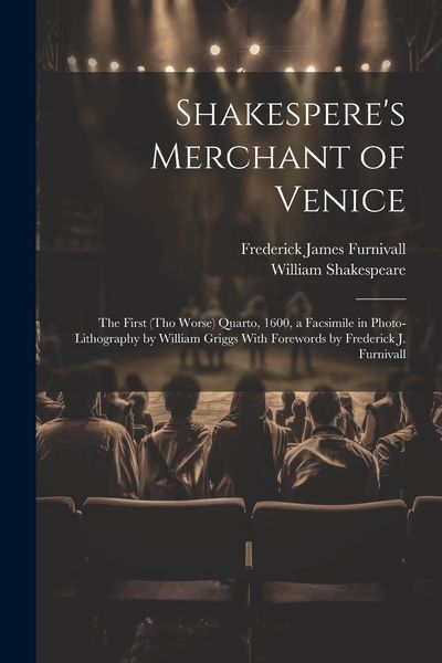 Produktbild: Shakespere's Merchant of Venice; the First (tho Worse) Quarto, 1600, a Facsimile in Photo-lithography by William Griggs With Forewords by Frederick J.