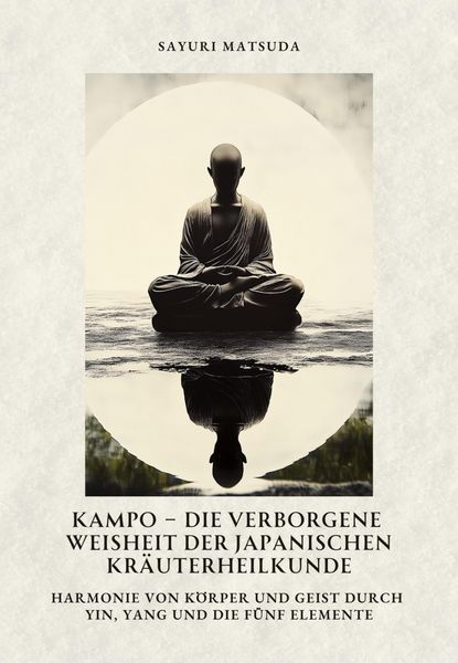Produktbild: Kampo - Die verborgene Weisheit der japanischen Kr&auml;uterheilkunde