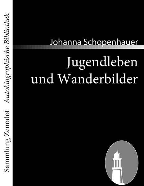 Jugendleben und Wanderbilder, Taschenbuch von Johanna Schopenhauer, Contumax, 9783866403963