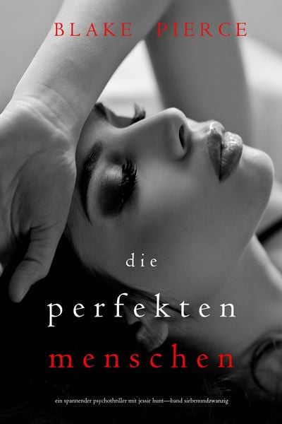 Produktbild: Die Perfekten Menschen (Ein spannender Psychothriller mit Jessie Hunt-Band Siebenundzwanzig)