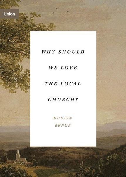 Produktbild: Why Should We Love the Local Church?