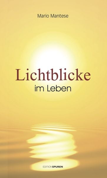Lichtblicke im Leben, Paperback von Mario Mantese, Edition Spuren, 9783905752786