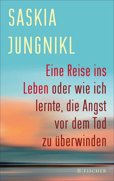 Produktbild: Eine Reise ins Leben oder wie ich lernte, die Angst vor dem Tod zu &uuml;berwinden