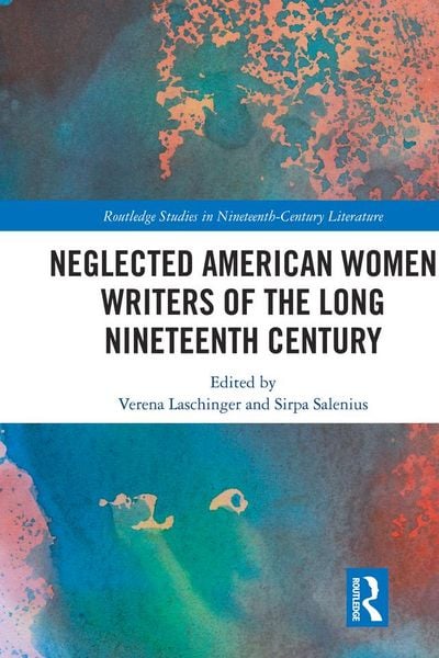 Produktbild: Neglected American Women Writers of the Long Nineteenth Century