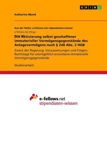 Produktbild: Die Aktivierung selbst geschaffener immaterieller Verm&ouml;gensgegenst&auml;nde des Anlageverm&ouml;gens nach &sect; 248 Abs. 2 HGB