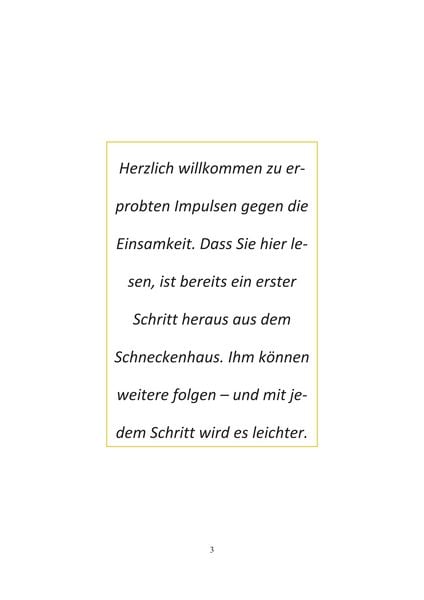 Der Weg aus dem Schneckenhaus läuft nicht geradeaus
