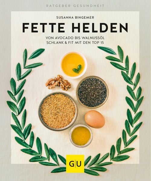 Produktbild: Fette Helden - von Avocado bis Walnuss&ouml;l