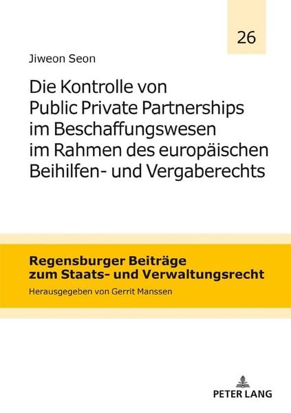 Produktbild: Die Kontrolle von Public Private Partnerships im Beschaffungswesen im Rahmen des europ&auml;ischen Beihilfen- und Vergaberechts