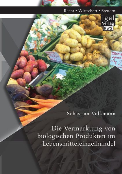 Produktbild: Die Vermarktung von biologischen Produkten im Lebensmitteleinzelhandel