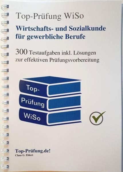 Top-Prüfung Wirtschafts- und Sozialkunde für gewerbliche und technische Berufe, Paperback von Claus-Günter Ehlert, Ehlert, Claus, 978-3-943665-34-5