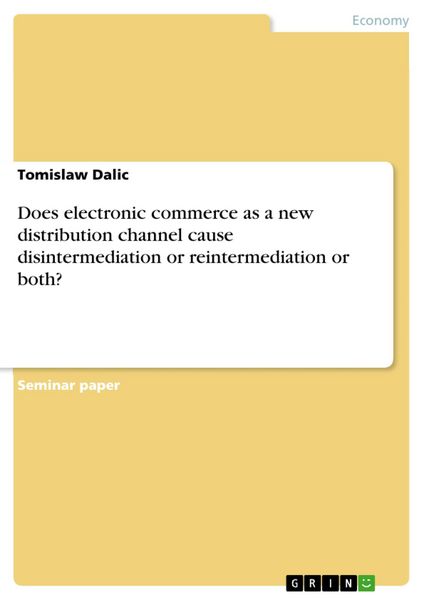 Produktbild: Does electronic commerce as a new distribution channel cause disintermediation or reintermediation or both?